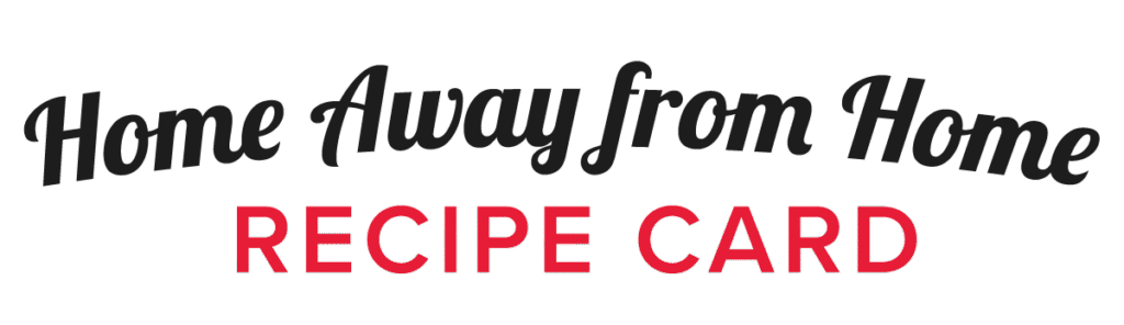 "Home Away From Home Recipe Card"